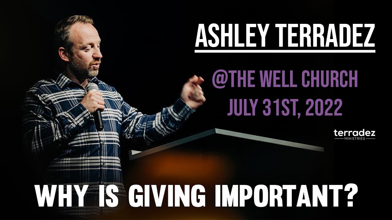 Why Is Giving Important? | Ashley Terradez | The Well Church | July 31st, 2022
