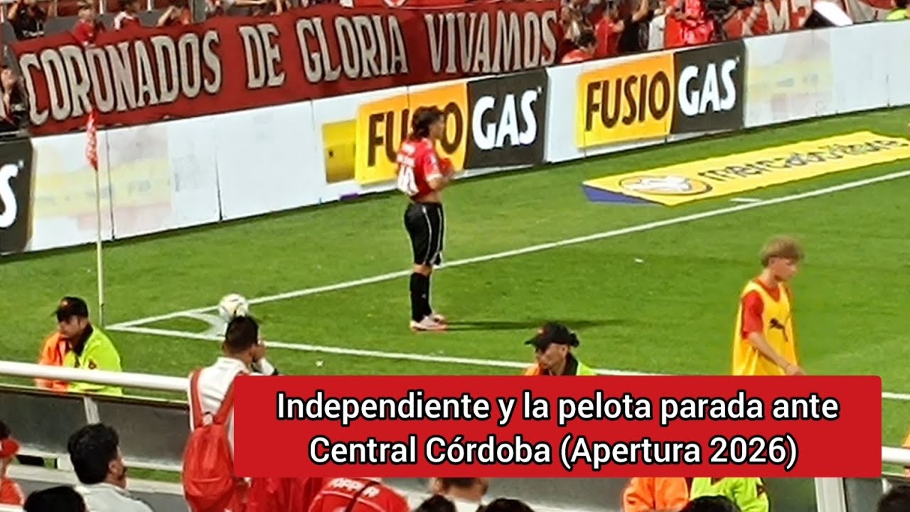 #Independiente y la pelota parada ante Central Córdoba (Apertura 2026) 