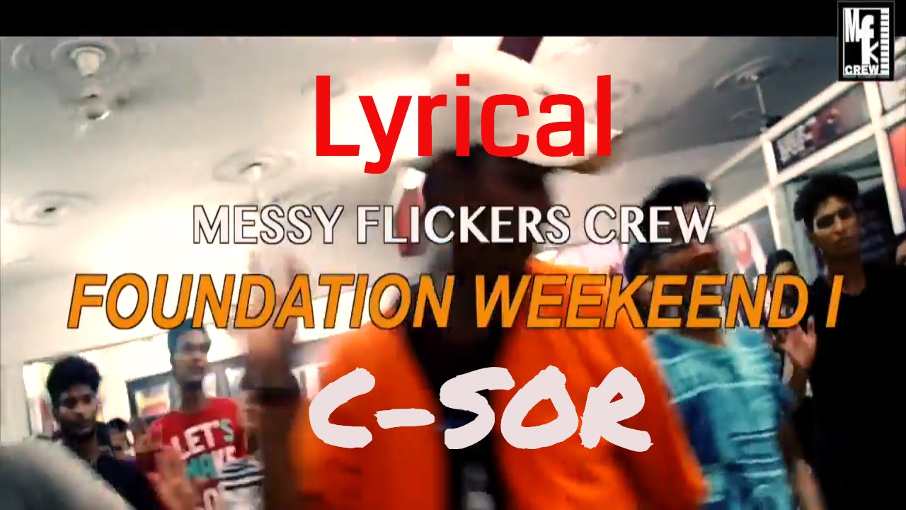 FOUNDATION WEEKEND I || MESSY FLICKERS || C SOR || LYRICAL