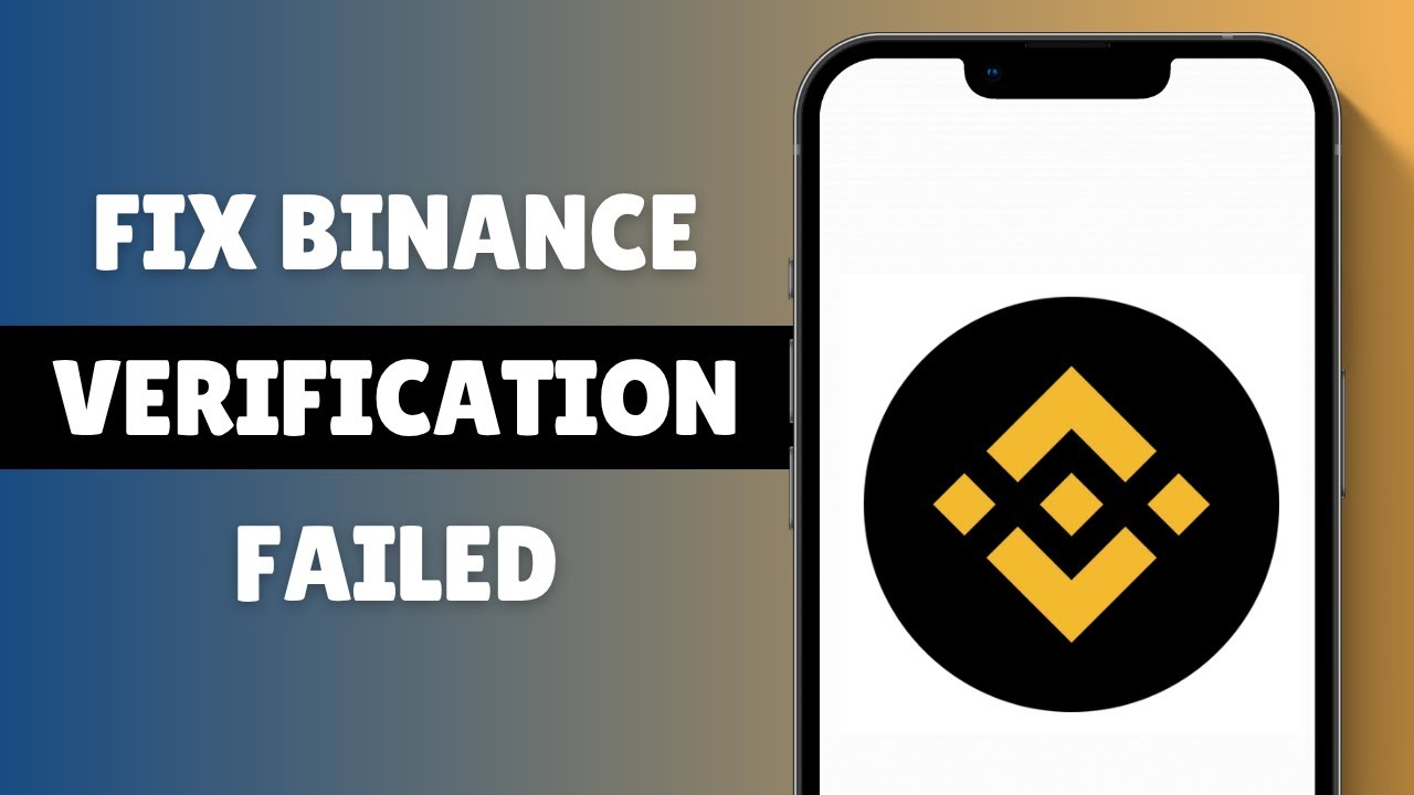 How to Fix Binance Verification Failed