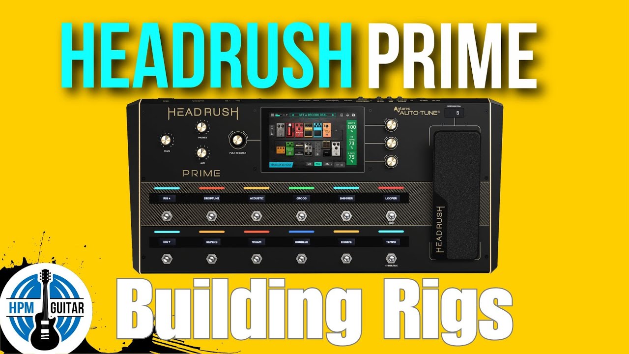 Основы построения звучания от Headrush Prime, необходимые каждому гитаристу.