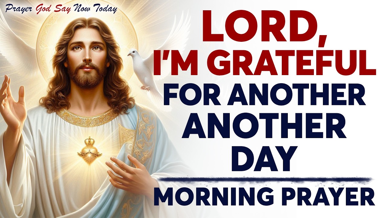 Start Your Day by Thanking the Lord | Powerful Morning Prayer for Strength, Victory & Blessings