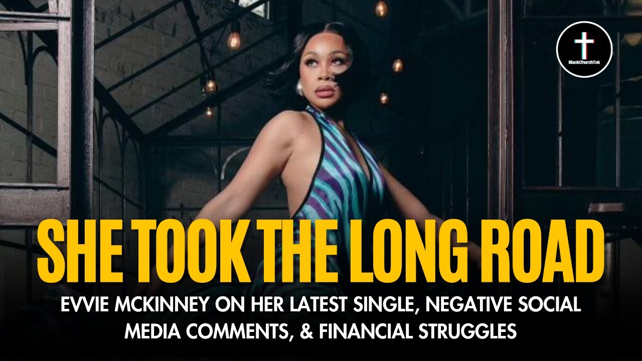 Evvie McKinney Discusses Her Latest Single, Negative Social Media Comments, & Financial Struggles