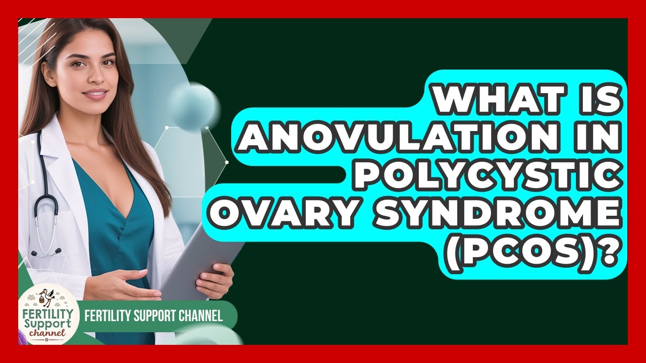 What Is Anovulation In Polycystic Ovary Syndrome (PCOS)? - Fertility Support Channel