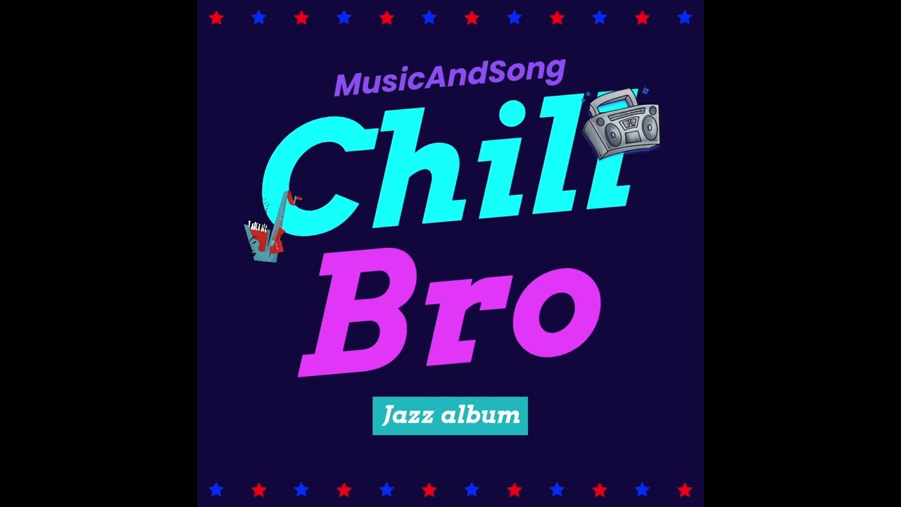 MusicAndSong  - Chill Bro [Official song from the Jazz Album]