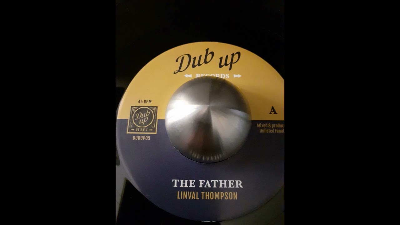 LINVAL THOMPSON - The Father / UNLISTED FANATIC - Fatherly Dub