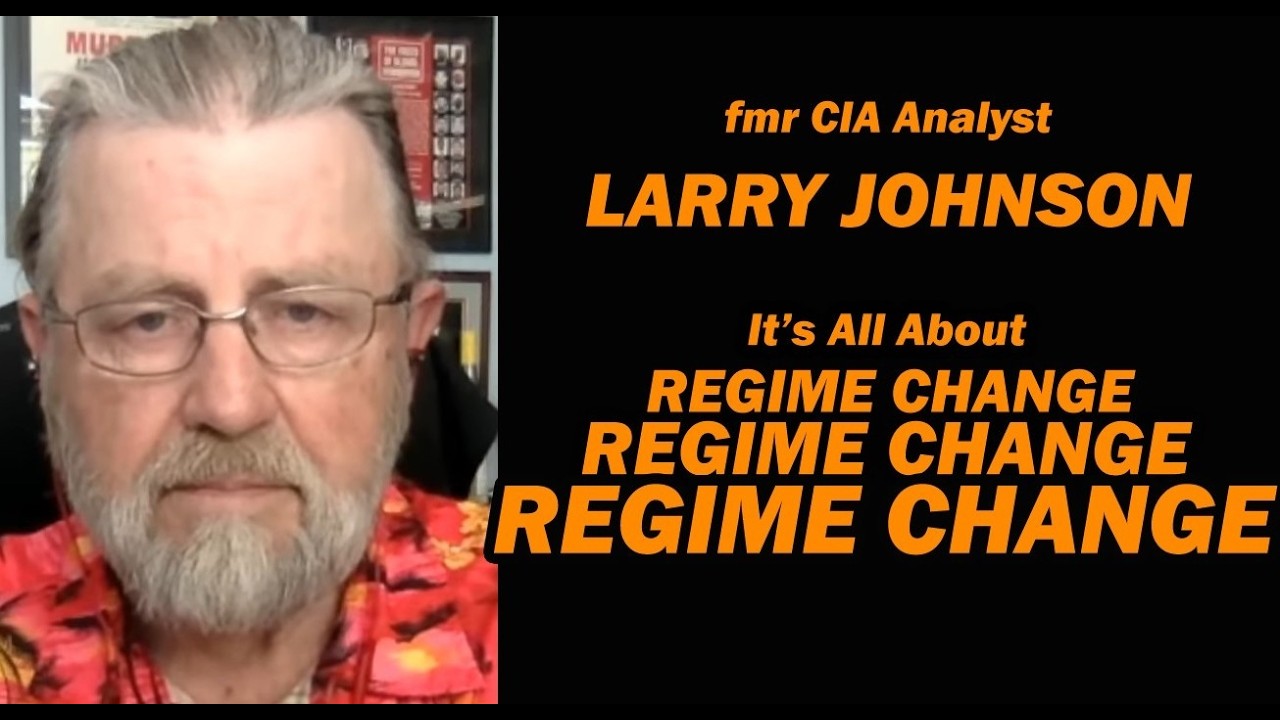 IRAN: It's all about Regime Change, Regime Change... /Larry Johnson