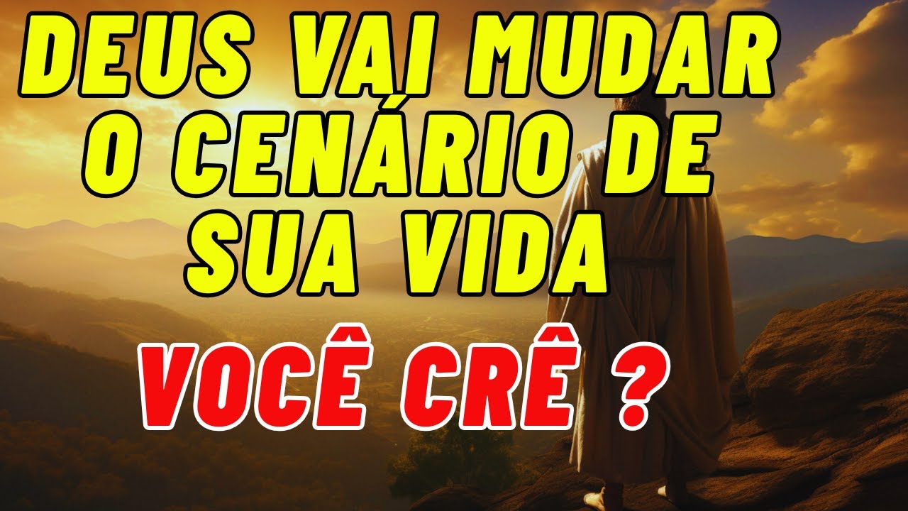 Deus  vai mudar o Cenário de sua Vida - Oração da Manhã