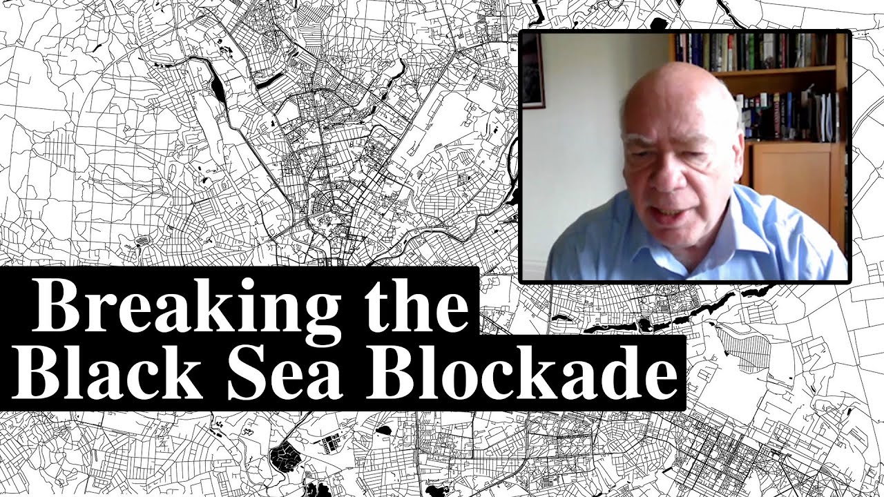 Can Ukraine break the Black Sea Blockade | Lawrence Freedman