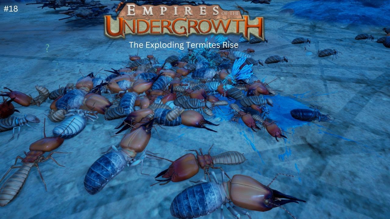 Empires of the Undergrowth Freeplay #18, The Exploding Termites Rise, No Commentary