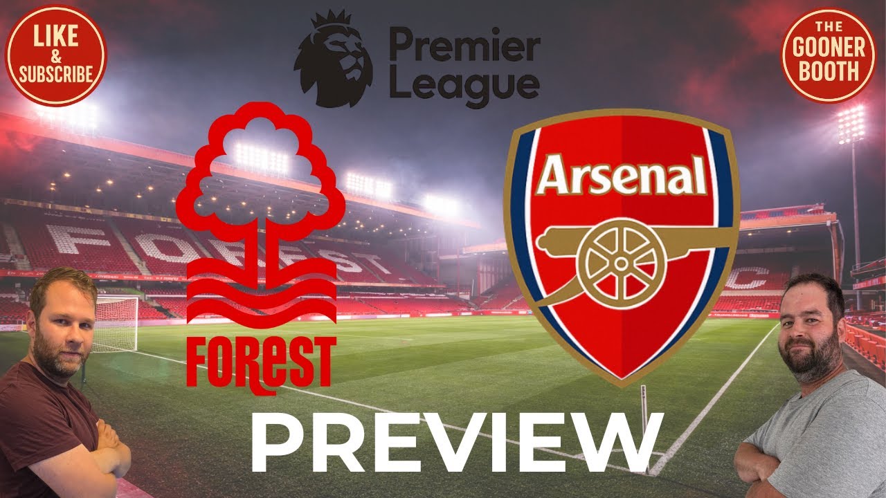 Nottingham Forest vs Arsenal Preview | Tough Away Test at The City Ground | The Gooner Booth