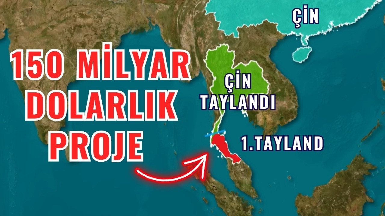 Çin neden Tayland'ı ikiye bölüyor? 150 milyar dolarlık proje!