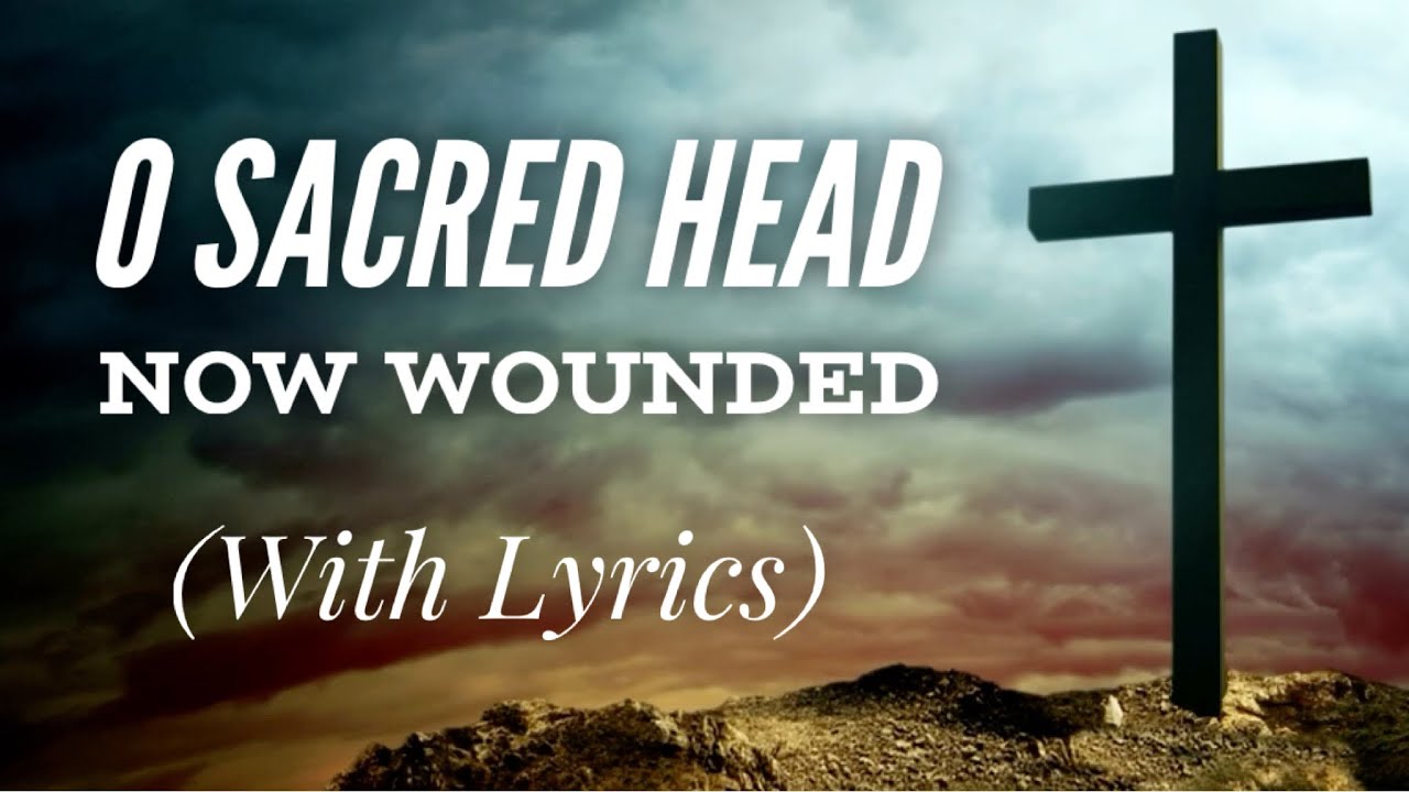 O Sacred Head Now Wounded (with lyrics) Reflective Easter Hymn