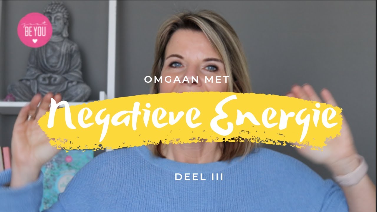 Bescherm jezelf tegen negatieve energie - Deel III