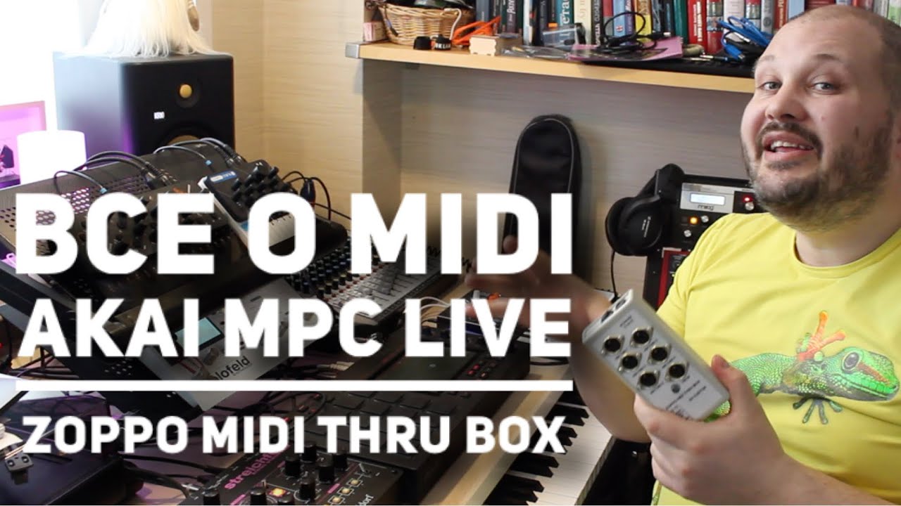 Все о MIDI. MIDI Program в Akai MPC Live. Zoppo MIDI thru box. Битмэйкинг по-русски #9