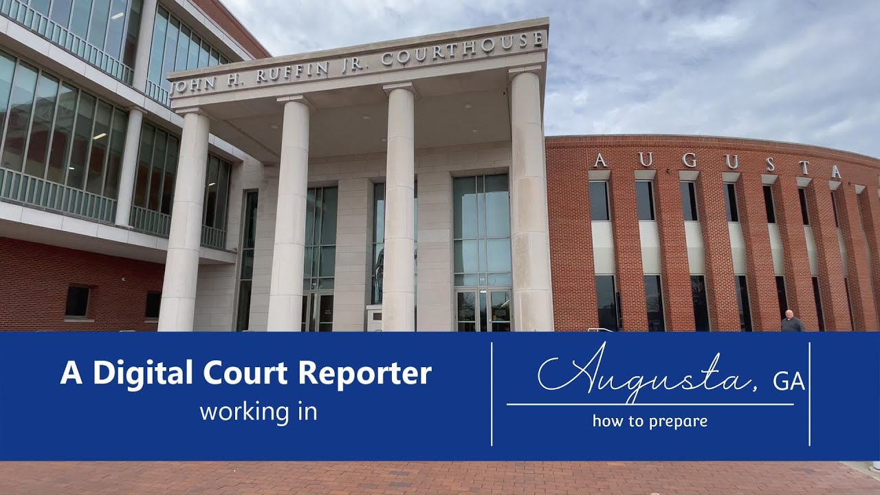 Working in Augusta GA - A Digital Court Reporter - what to know and how to prepare for going there