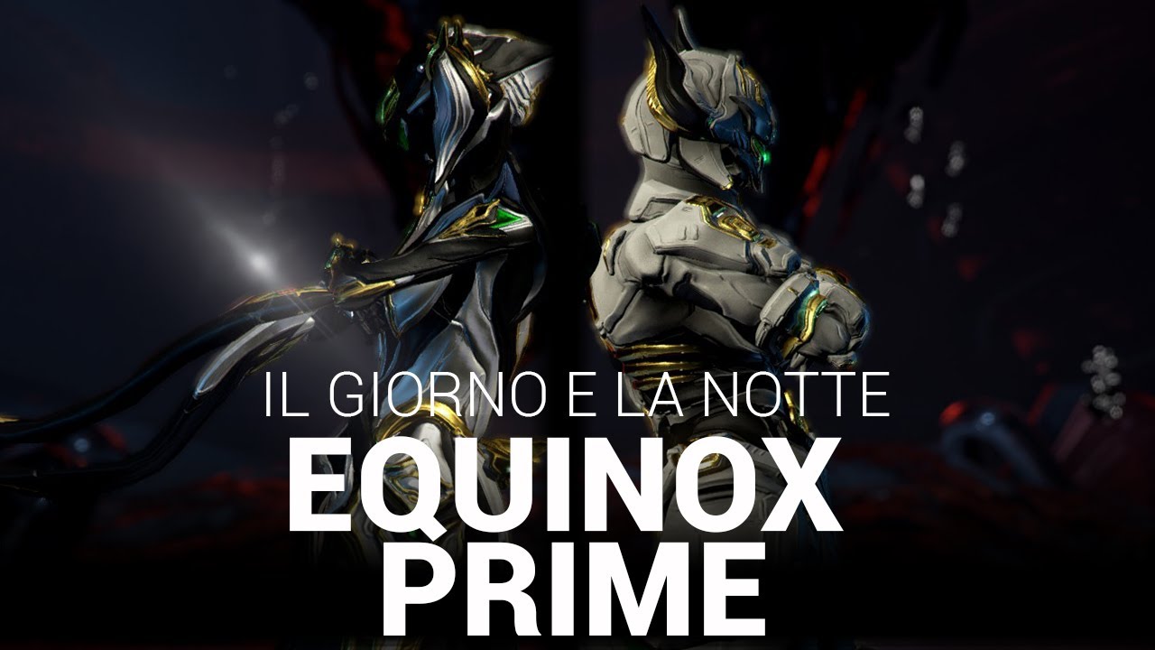 {WARFRAME ITA} Equinox Prime - FARM e BUILD - Il giorno e la notte