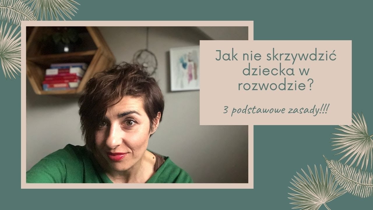 Jak nie skrzywdzić dziecka w rozwodzie? Poznaj 3 podstawowe zasady :)