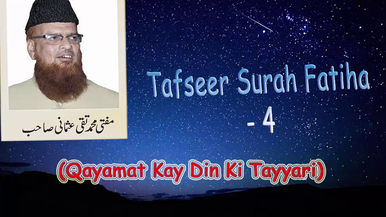 Mufti Taqi Usmani , Tafseer e Quran Surah Fatiha, Part 4