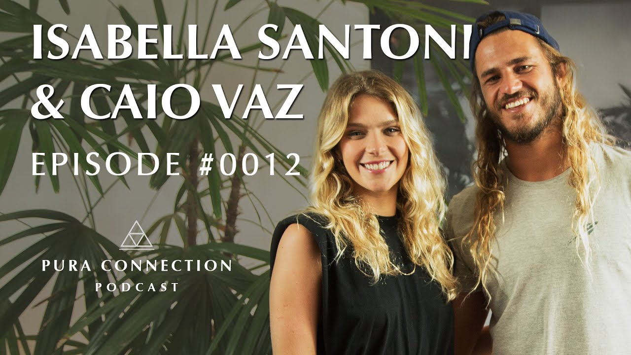 ISABELLA SANTONI & CAIO VAZ - PURA CONNECTION PODCAST EP. 