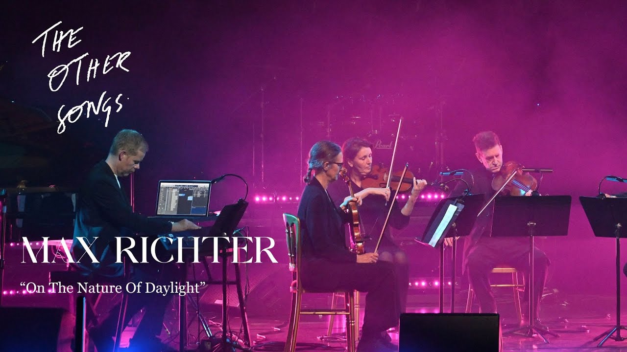 Max Richter  - On The Nature of Daylight (The Other Songs Live 2024)