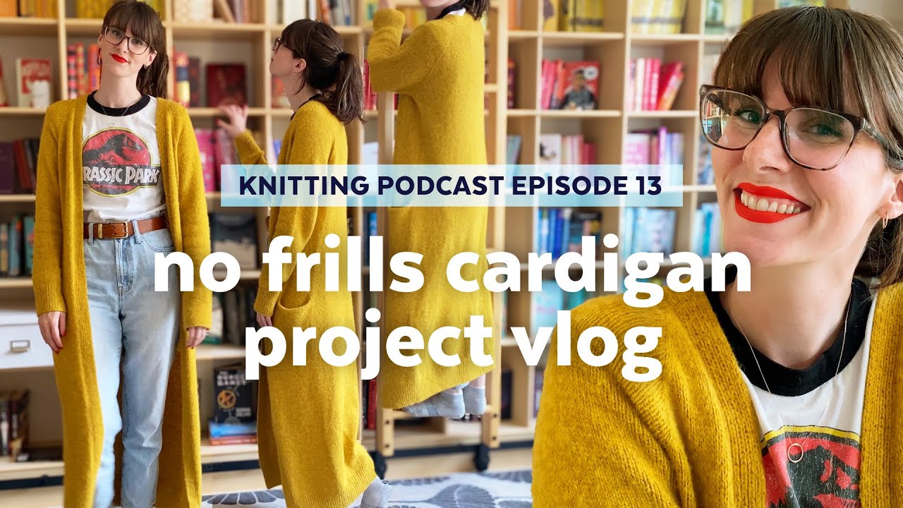 Knitting the No Frills Cardigan by Petite Knit | KNITTING PODCAST | Episode 13