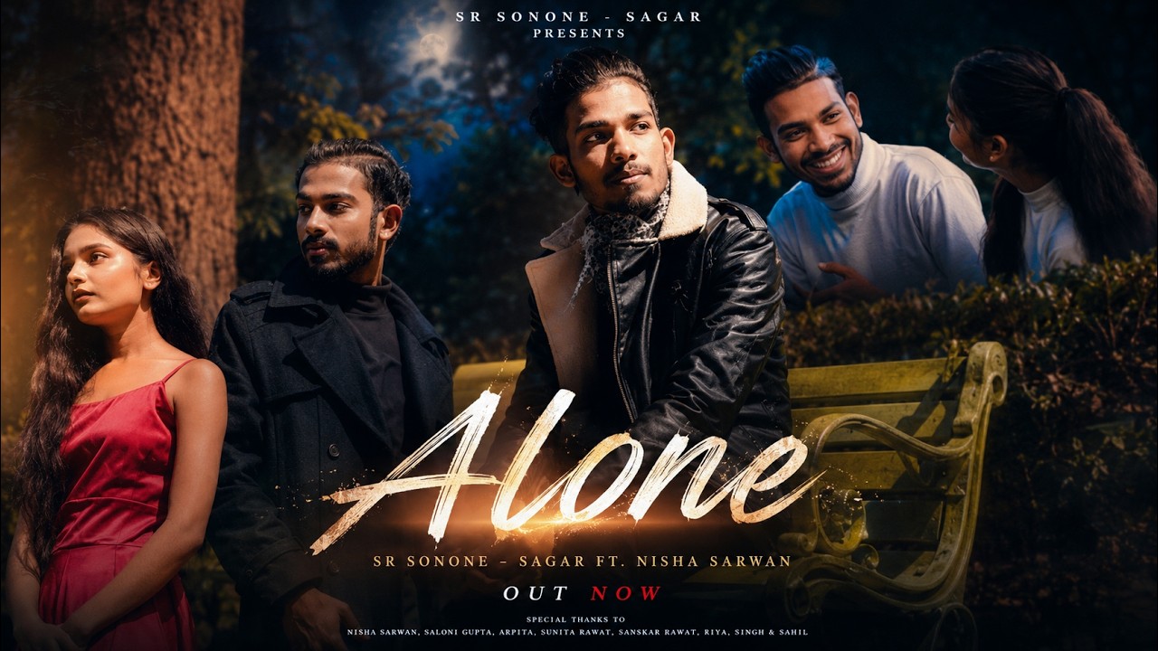 Alone | SR Sonone-SAGAR Ft.Nisha Sarwan | Full Video Song | OUT NOW