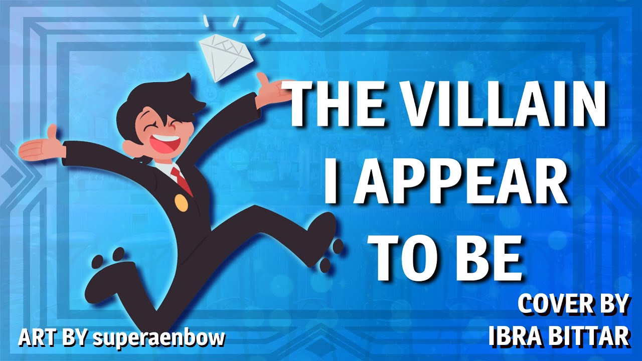 The Villain I Appear To Be (Diamond Jack) 【cover by Ibra Bittar】