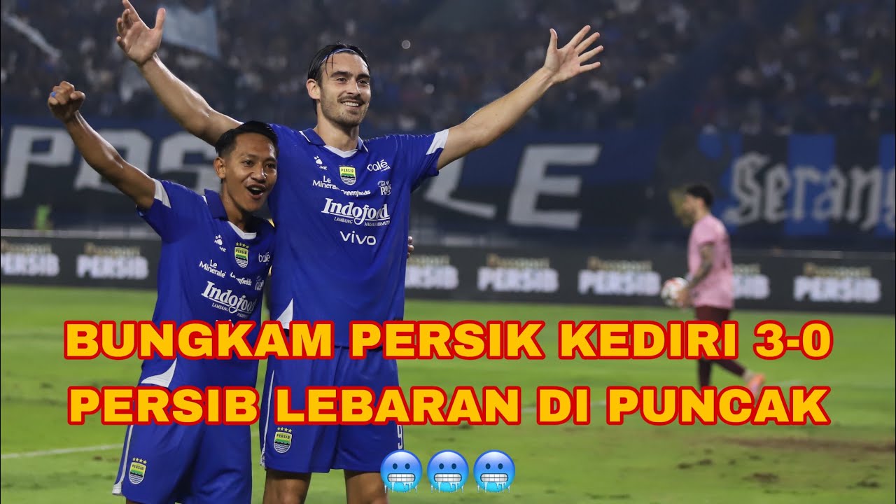 Bungkam Persik Kediri 3-0 Persib Bandung pastikan Lebaran di Puncak‼️
