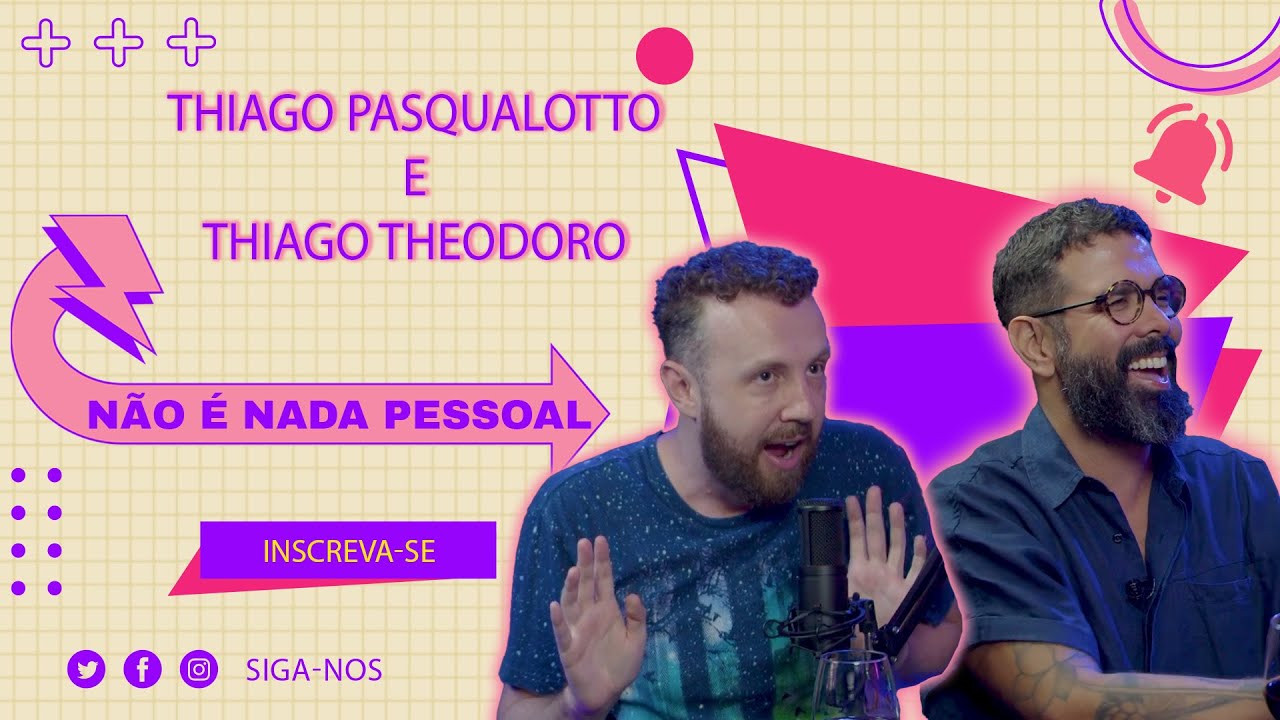 THIAGO PASQUALOTTO & THIAGO THEODORO - N&Atilde;O &Eacute; NADA PESSOAL #19