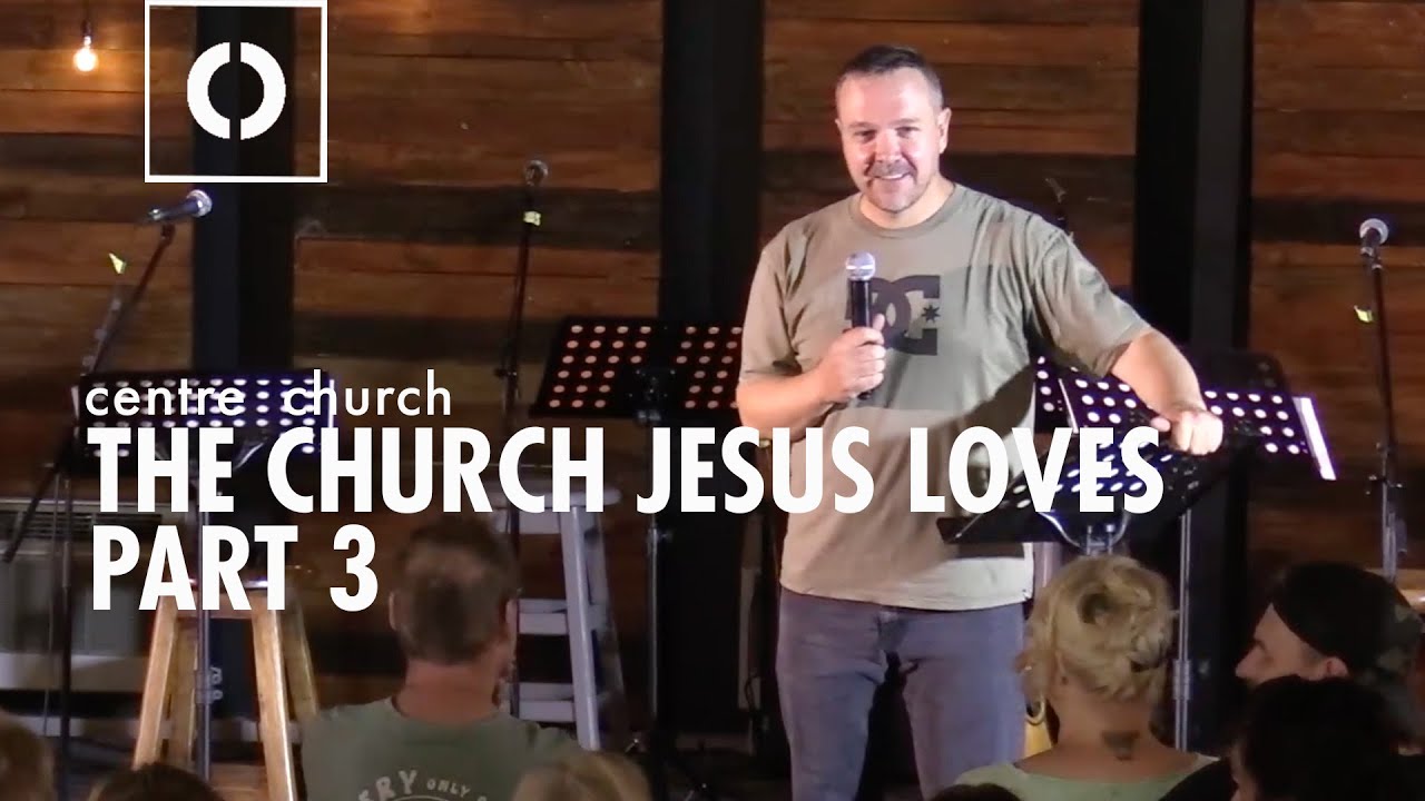 The Church Jesus Loves Part 3 | Sermon and Preaching