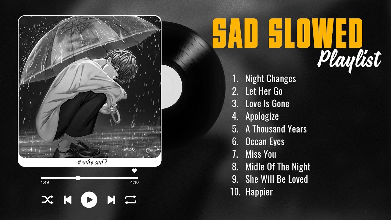 Love Is Gone Slowed - Sad love songs playlist - Sad songs for broken hearts that will make you cry