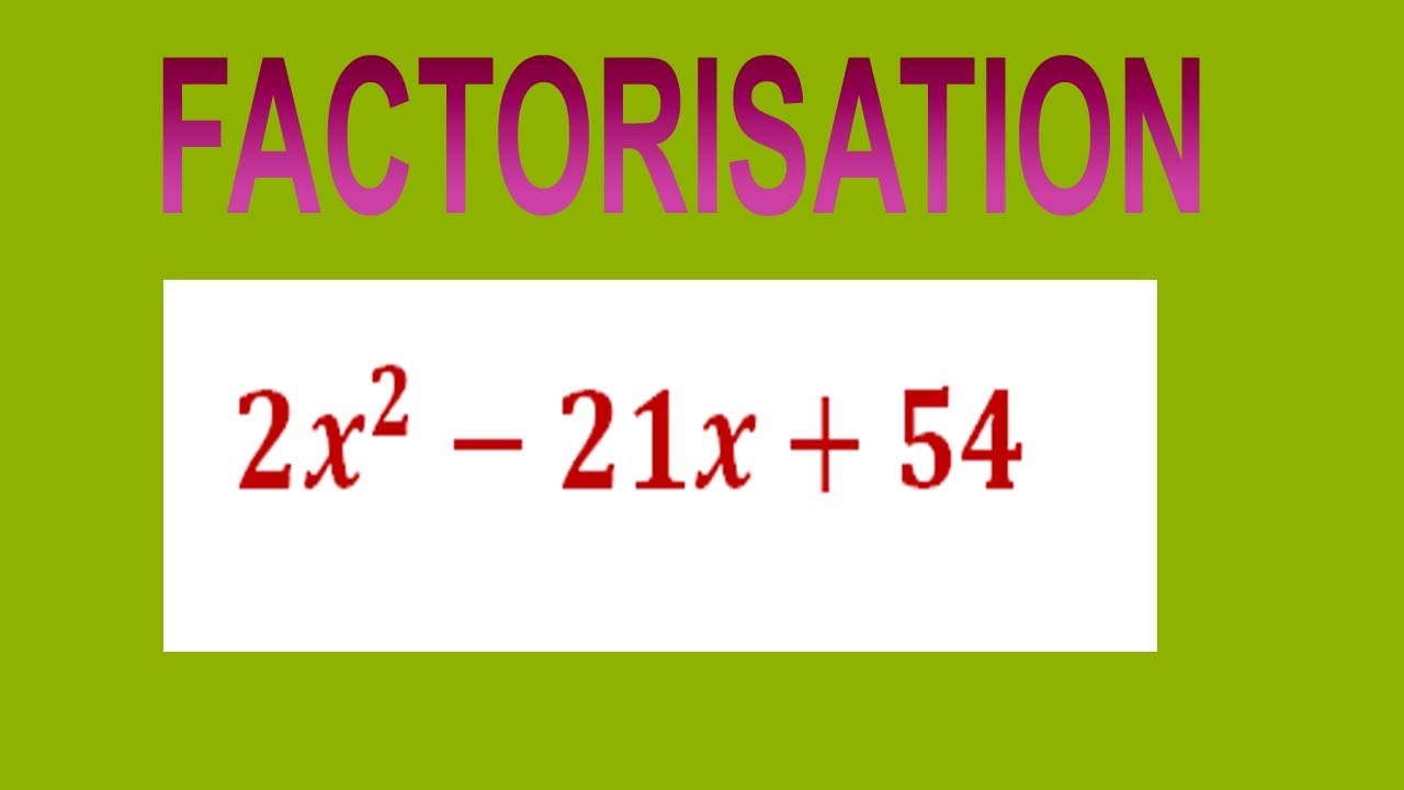 Factorize  〖2x〗^2-21x+54