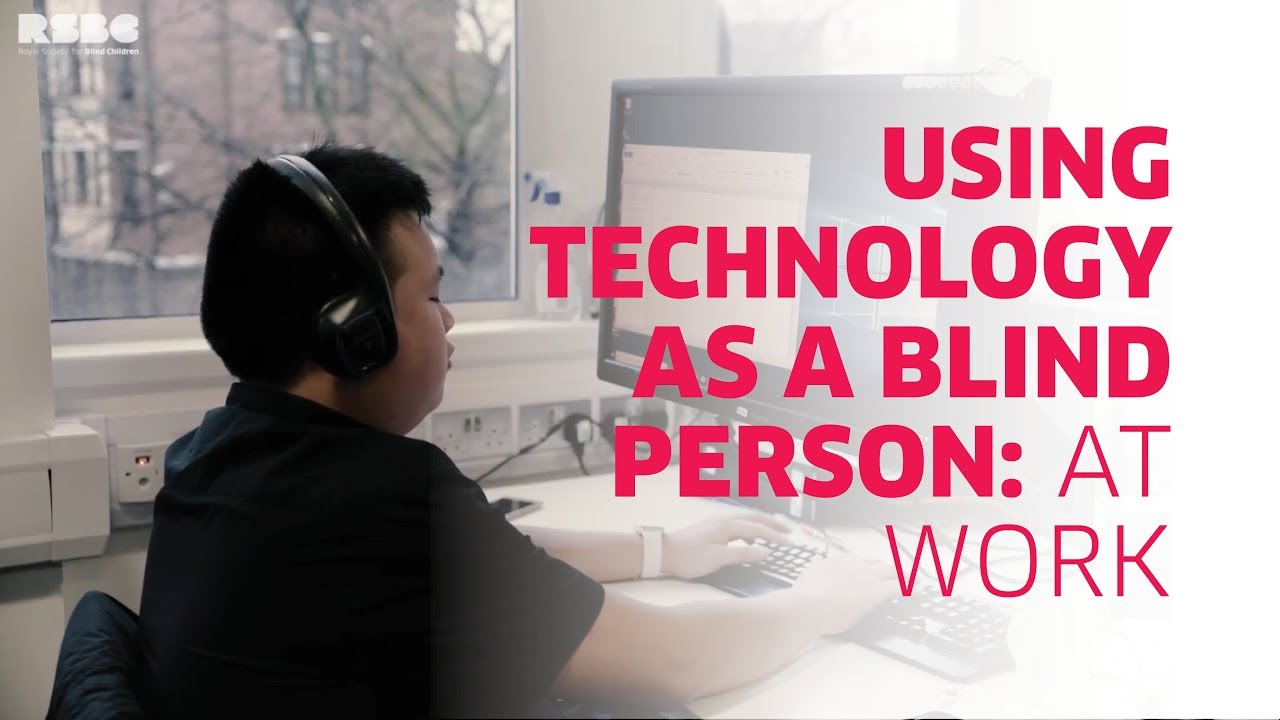 How to use Assistive Technology as a blind person: at work