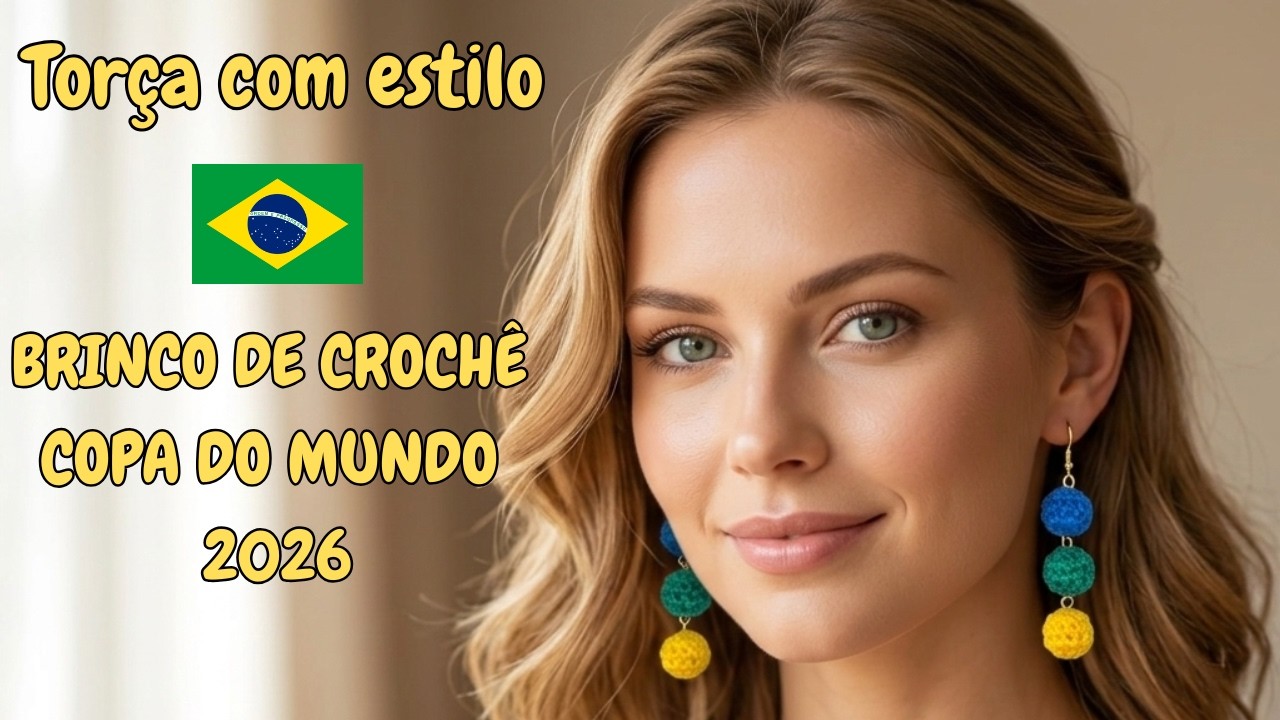 BRINCO DE CROCHÊ COPA DO MUNDO 2026: Torça com Estilo BR