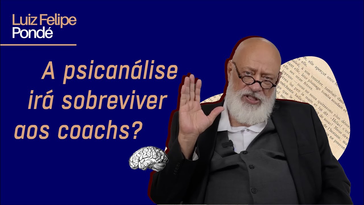 A psicanálise irá sobreviver aos coachs? | Luiz Felipe Pondé