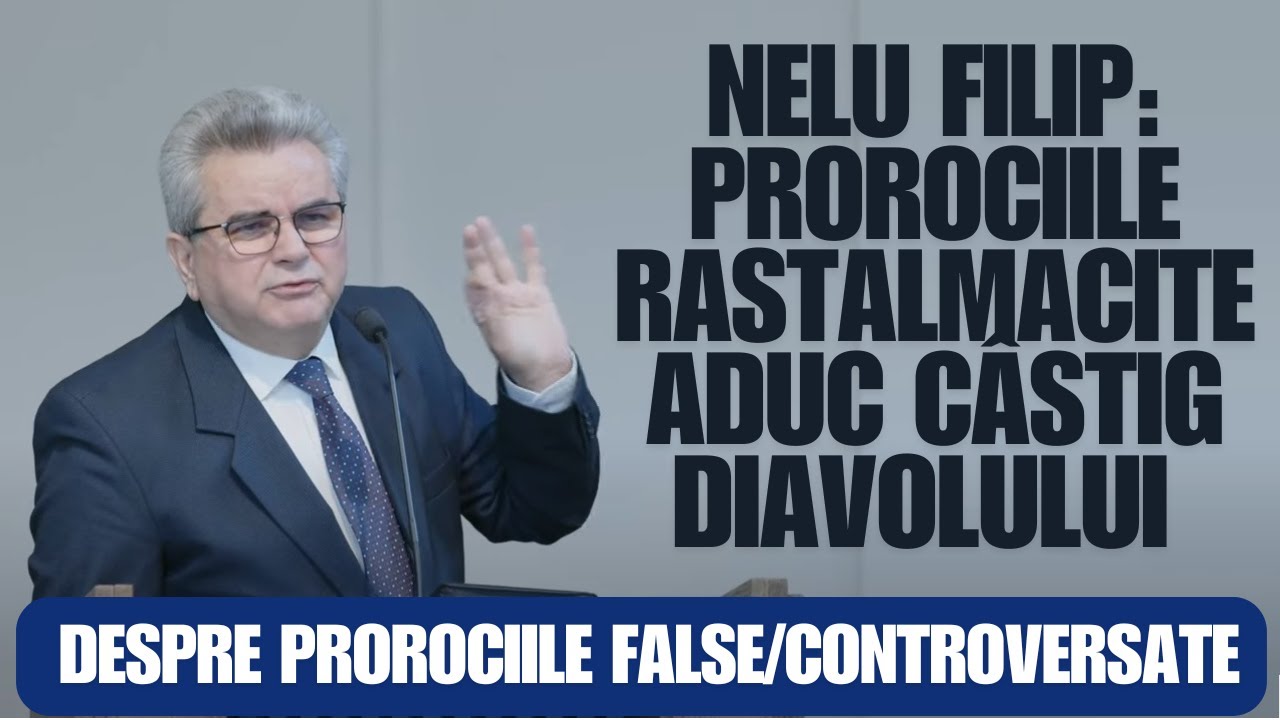 Nelu Filip: Prorociile răstălmăcite aduc câștig Diavolului (despre prorociile false/controversate)