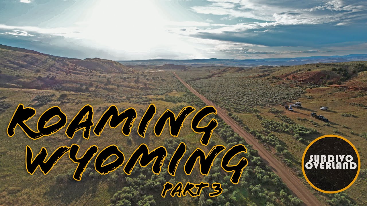 ROAMING WYOMING | Part 3 - The Final Chapter