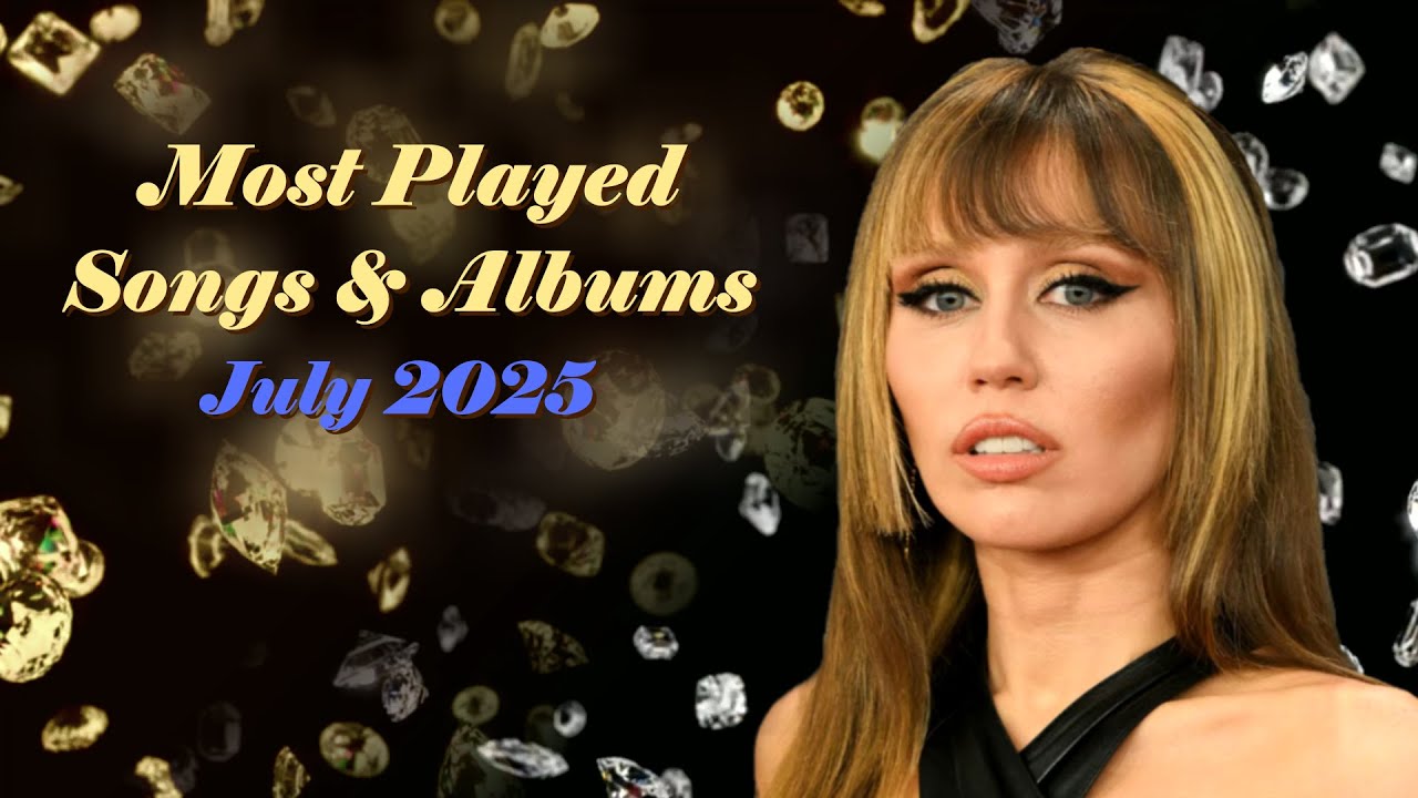 Most Played Songs + Albums July 2025