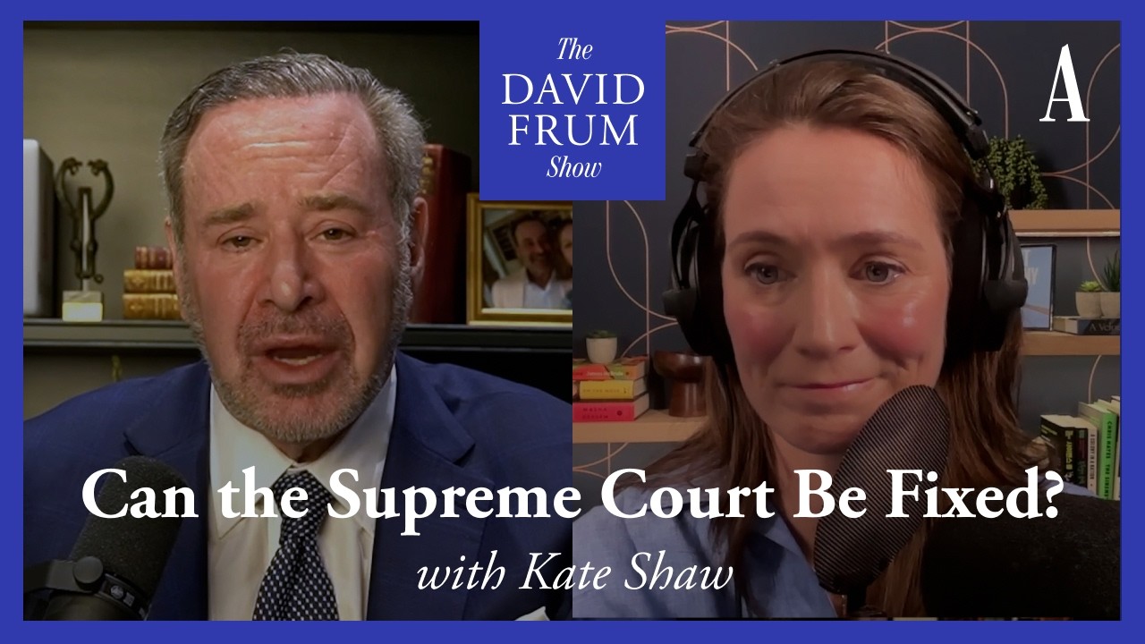 How to Save the Supreme Court From Itself | The David Frum Show