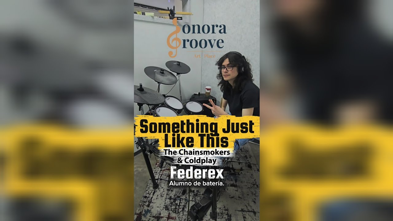 Something Just Like This - The Chainsmokers & Coldplay / Federex (alumno de batería) [Sonora Groove]