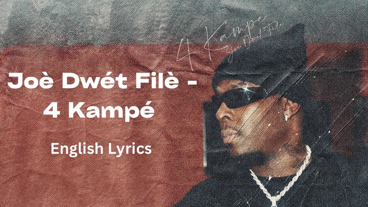 Joé Dwèt Filé - 4 Kampé (English Lyrics)