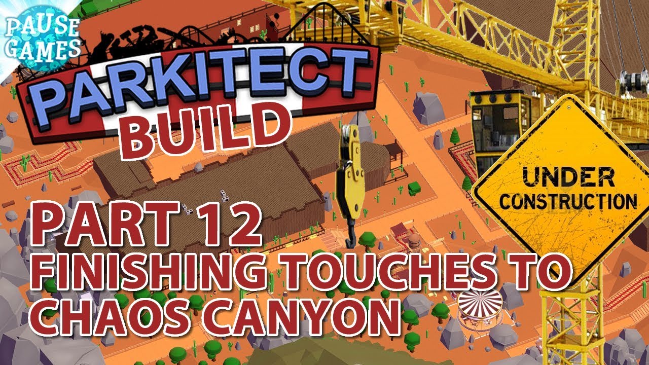 Parkitect Build - Part 12 / Finishing Touches on Chaos Canyon / Pause