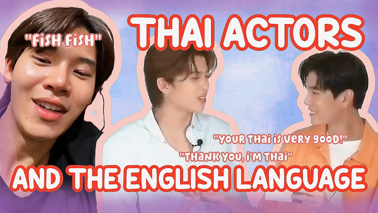 thai bl actors and the ✨ english language ✨