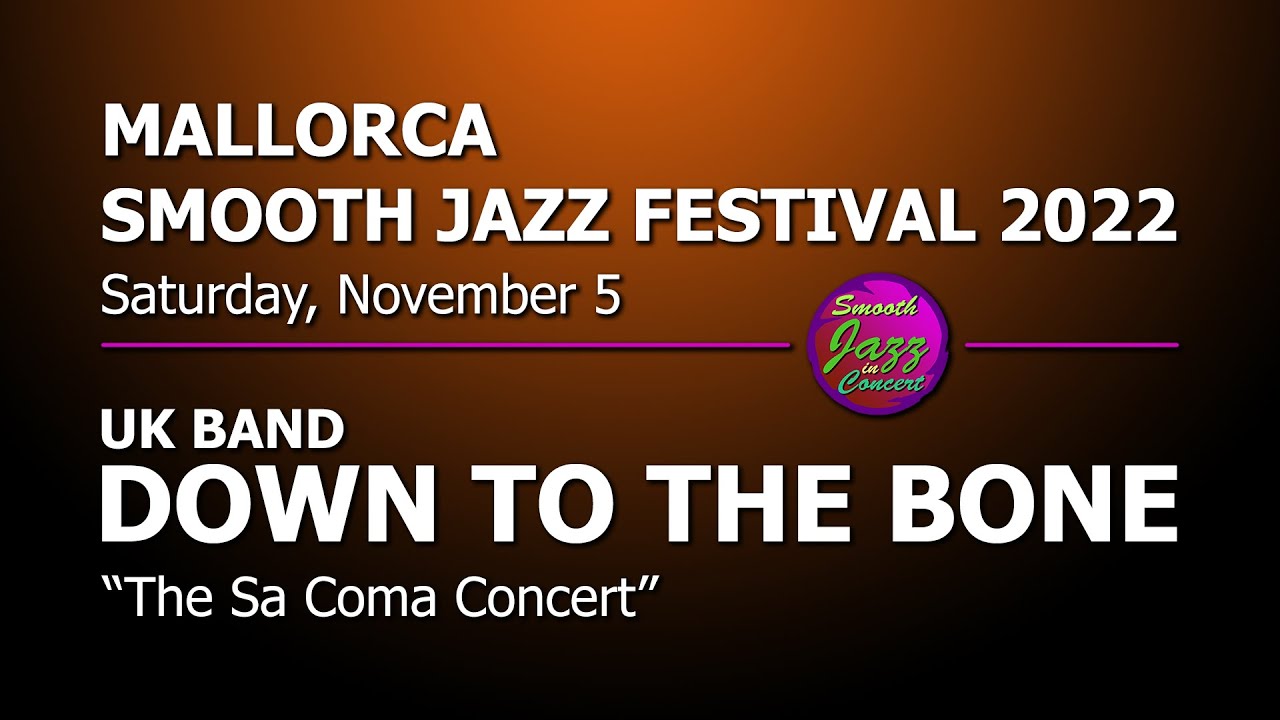 DOWN TO THE BONE (UK Band) - Full Concert - Live in Spain 2022 @ 9th Mallorca Smooth Jazz Festival