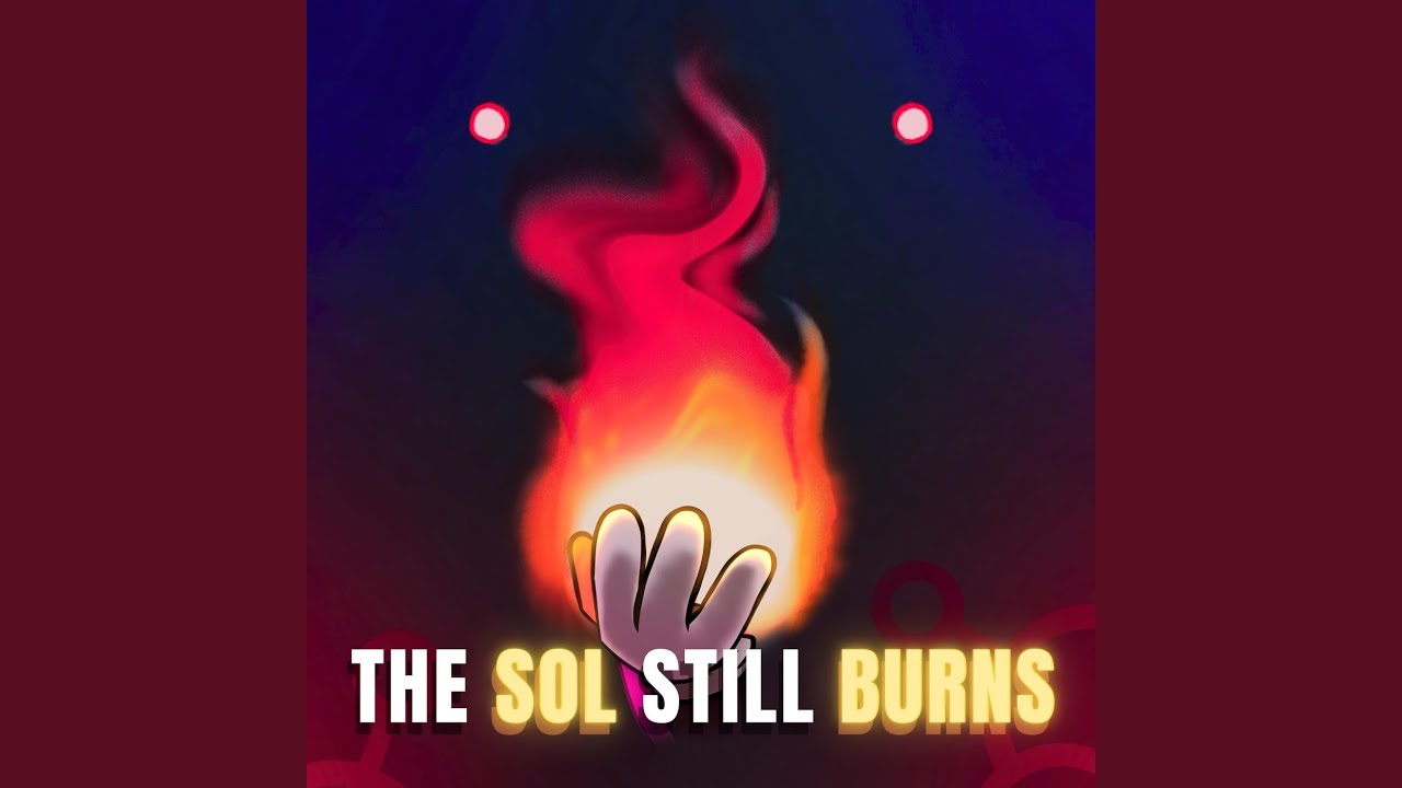 The Sol Still Burns