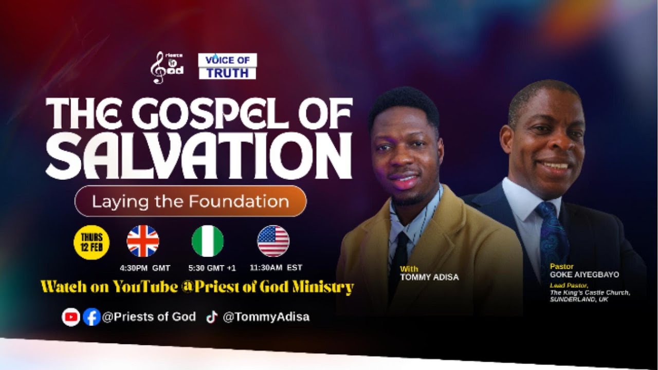 THE GOSPEL OF SALVATION, LAYING THE FOUNDATION WITH PASTOR GOKE AIYEGBAYO, TOMMY ADISA