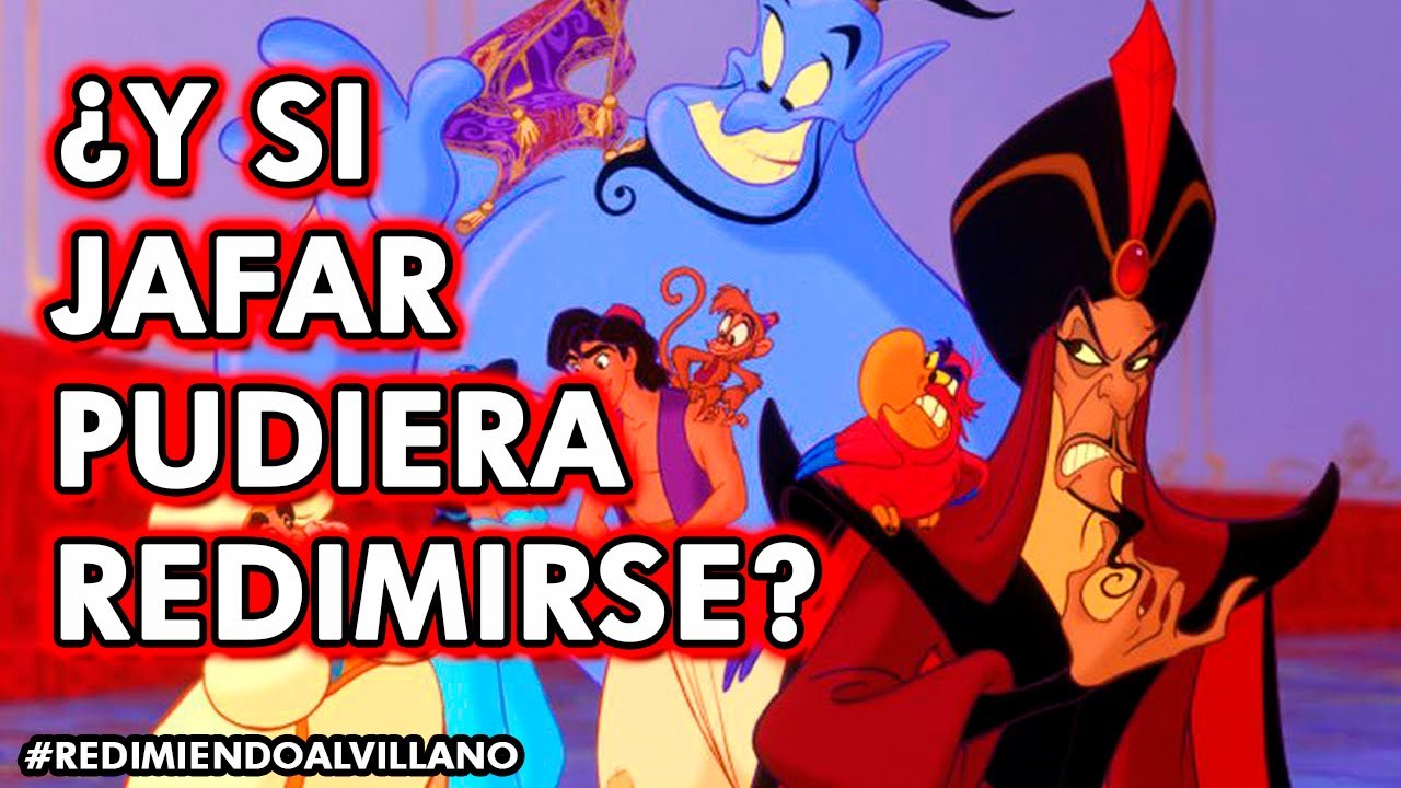 ¿Y si Jafar fuera Bueno? Redimiendo al Villano