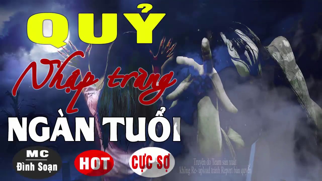 Quỷ Nhập Tràng Ngàn Năm Tuổi - Truyện Ma Có Thật Mới Nhất Tác Giả Ngạ Quỷ