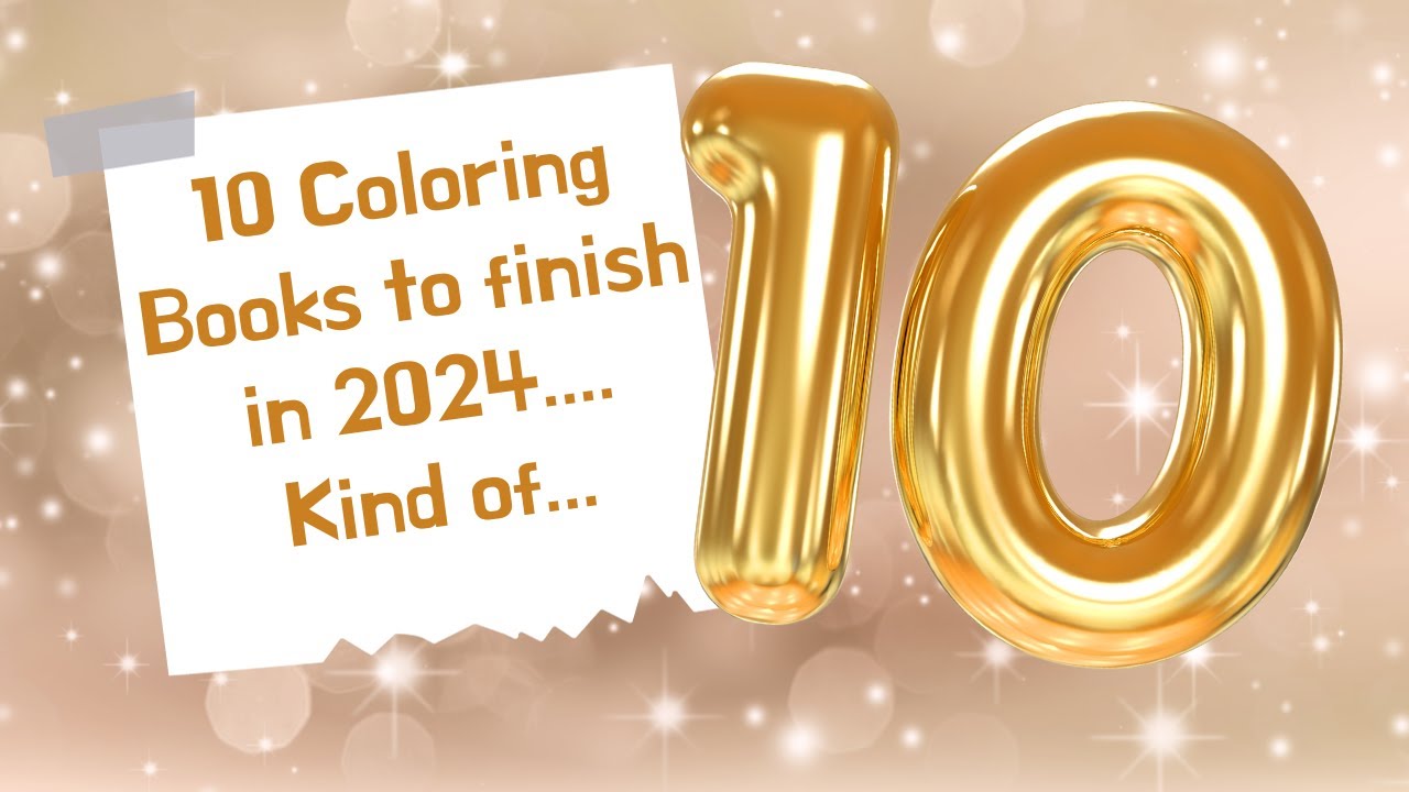 10 Coloring Books to Finish in 2024.... kind of...